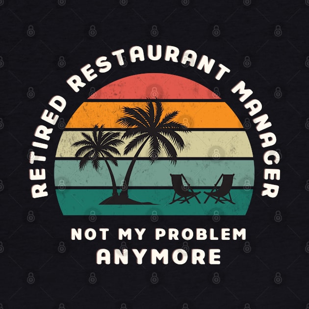 Restaurant Manager - Retired Retro Sunset Design by best-vibes-only